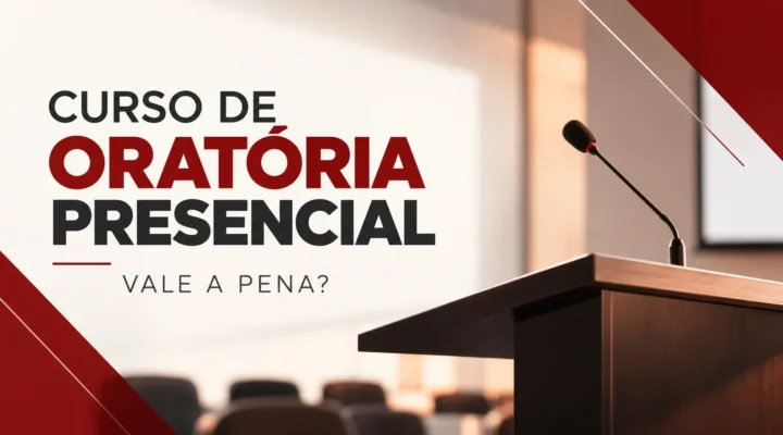 Curso de Oratória Presencial Vale a Pena? Conheça 7 Benefícios